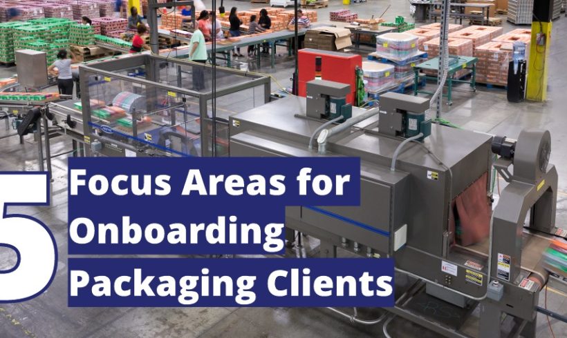 Five Focus Areas for Onboarding Packaging Clients